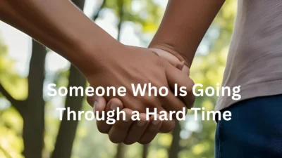 What to Say to Someone Who Is Going Through a Hard Time