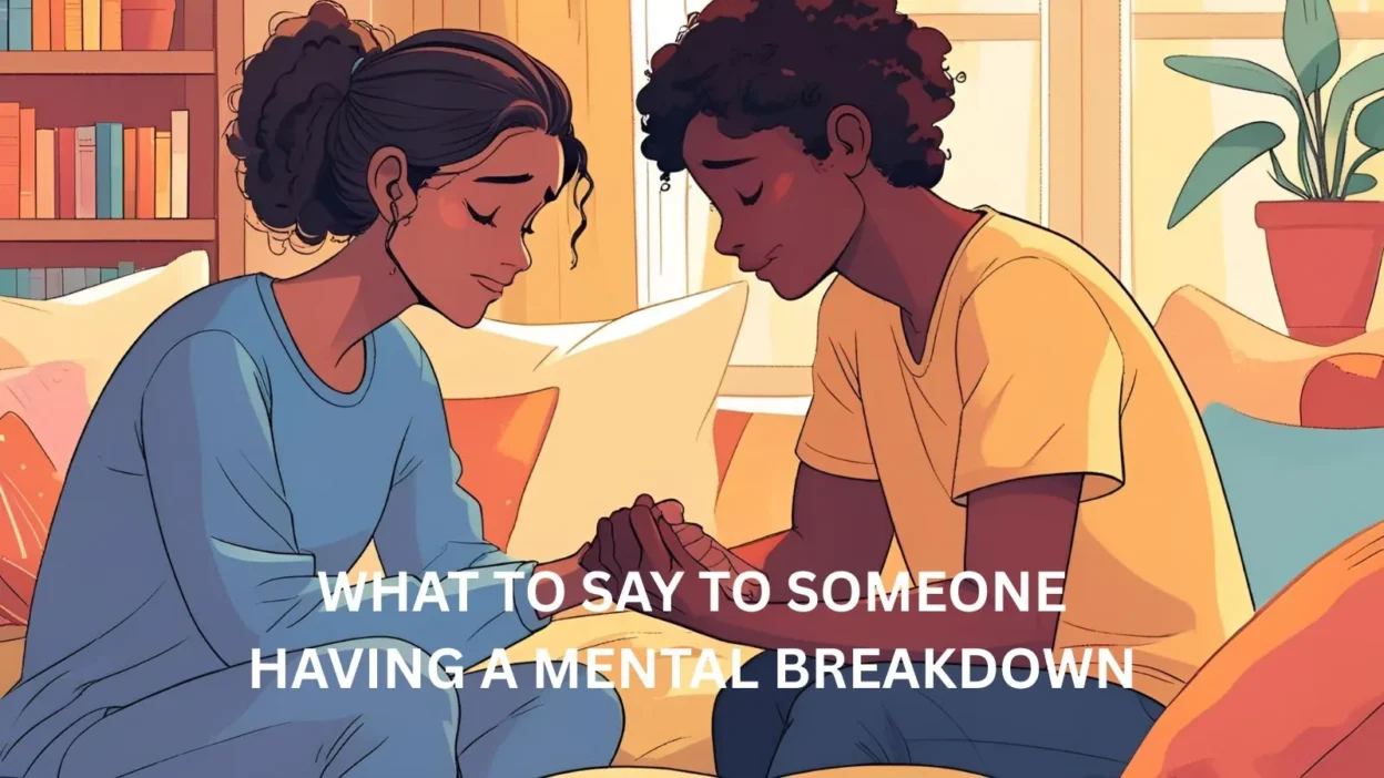what to say to someone having a mental breakdown