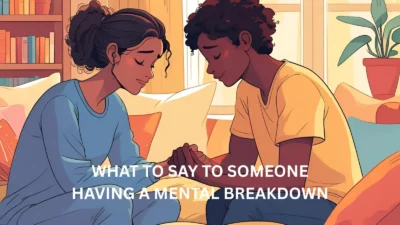 what to say to someone having a mental breakdown