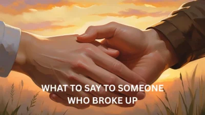 What to Say to Someone Who Broke Up