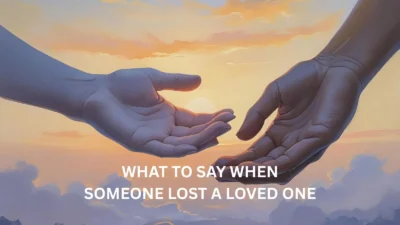 What to Say When Someone Lost a Loved One
